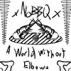 xNoBBQx - A World Without Elbows