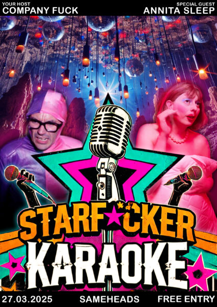 27 March 2025 – STARF★CKER KARAOKE with Company Fuck and Annita Sleep – Berlin, Germany