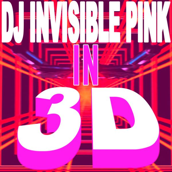 DJ Invisible Pink – Pinkcast 3 – in 3D